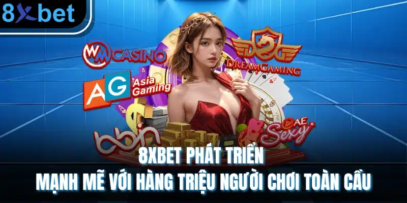 8xbet - Trang Chủ Tải App 8xbet Châu Âu Chính Thức 03/2026 2 8XBET phát triển mạnh mẽ với hàng triệu người chơi toàn cầu